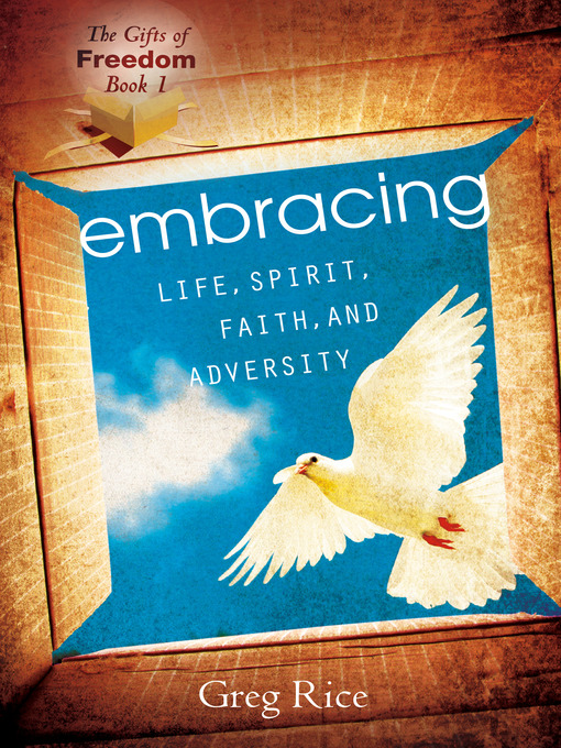 Title details for The Embracing Life, Spirit, Faith, and Adversity by Greg Rice - Available